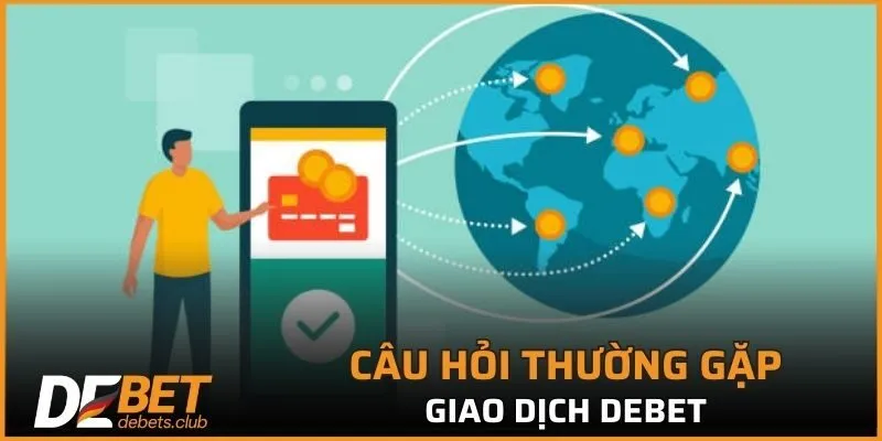 Câu hỏi thường gặp giao dịch DEBET