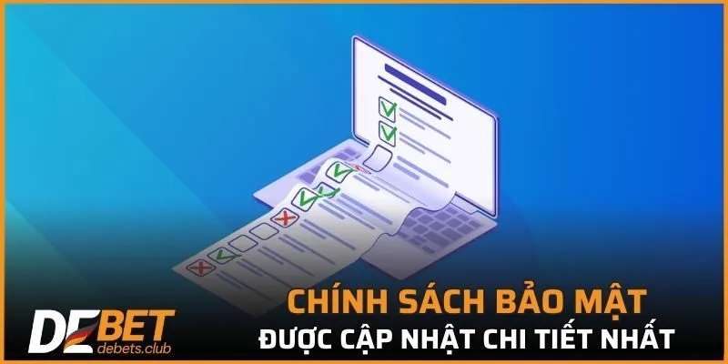 Chính sách bảo mật được cập nhật chi tiết nhất tại trang DEBET