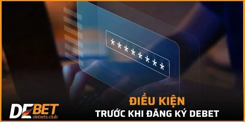 Điều kiện trước khi thực hiện đăng ký DEBET
