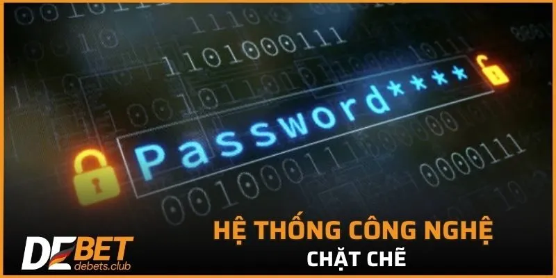 Hệ thống công nghệ chặt chẽ ngăn chặn mọi sự xâm nhập