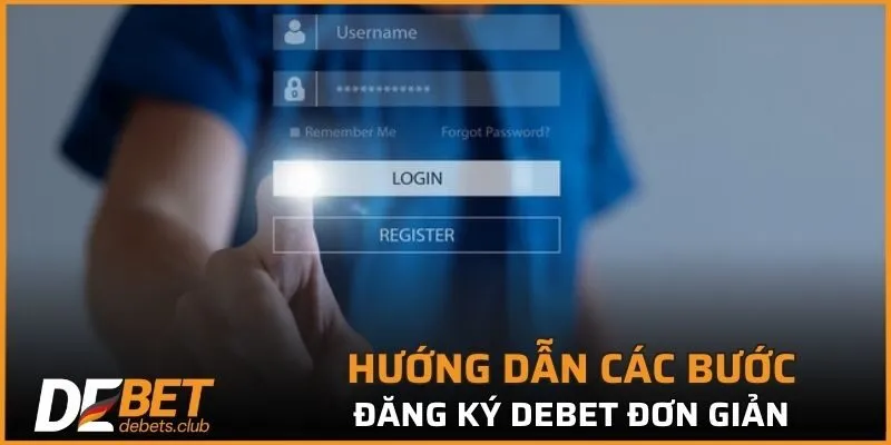 Hướng dẫn các bước đăng ký DEBET đơn giản