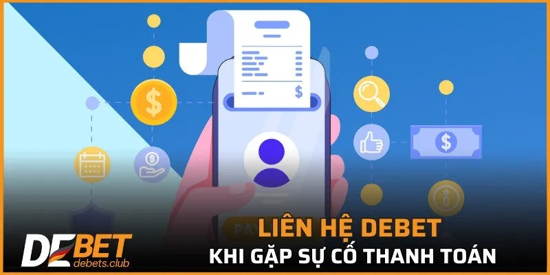 Liên hệ DEBET khi gặp sự cố thanh toán