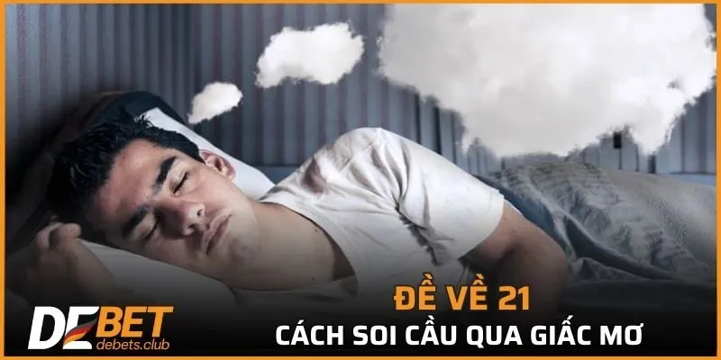 Phương pháp soi cầu đề về 21 qua giấc mơ  