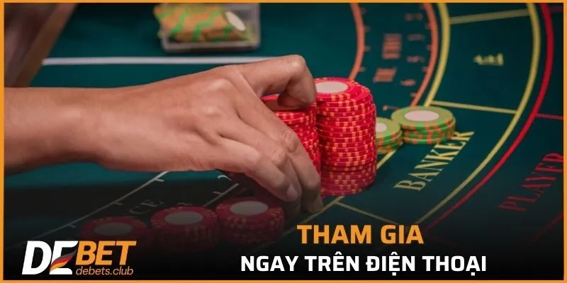 Tham gia ngay trên điện thoại nhanh chóng