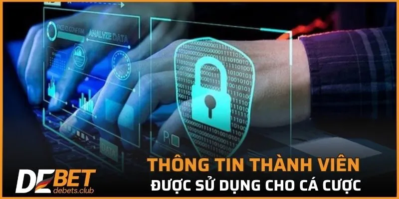 Thông tin thành viên được sử dụng cho các hoạt động cá cược