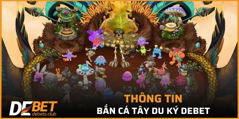 Tìm hiểu sơ bộ về tựa tây du ký diệt boss độc đáo tại DEBET